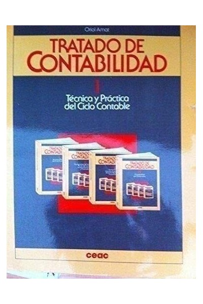 TRATADO DE CONTABILIDAD. Vol. I: Técnica y Práctica del Ciclo Contable